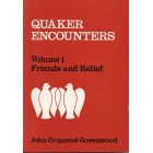 QUAKER ENCOUNTERS  VOL. I. Friends and Relief. (1975)